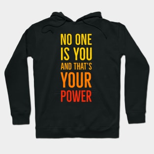 No One Is You And That's Your Power Hoodie